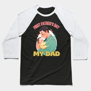 father's day, First Father's Day - My Dad,  Father's gifts, Dad's Day gifts, father's day gifts Baseball T-Shirt